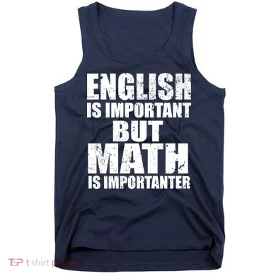 English Is Important But Math Is Importanter Tank Top