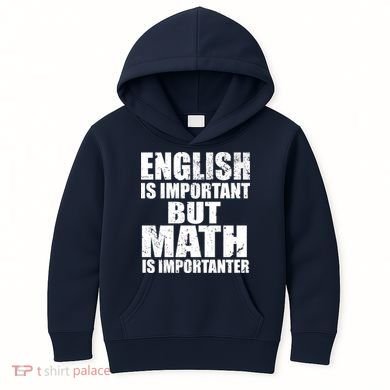 English Is Important But Math Is Importanter Kids Hoodie