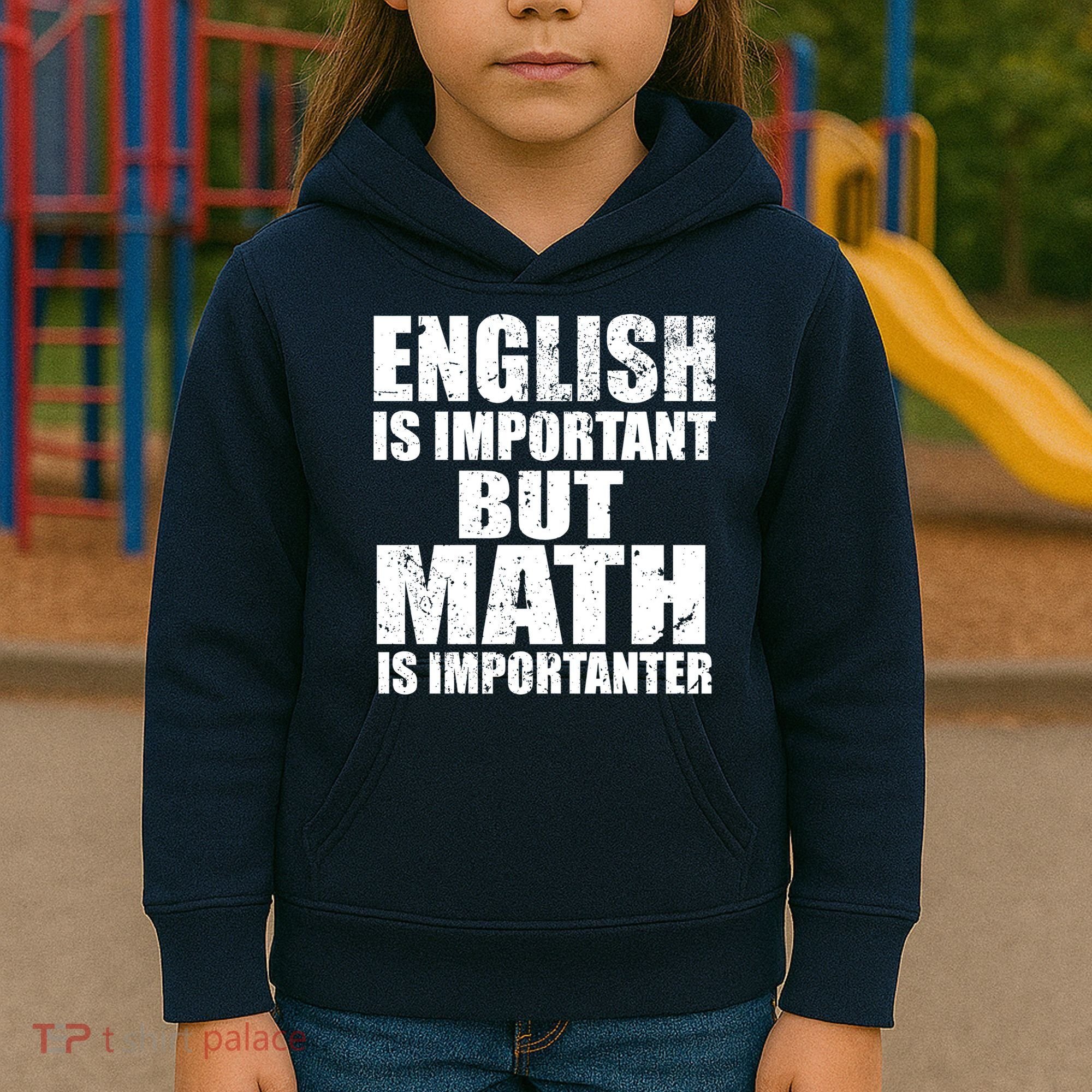 English Is Important But Math Is Importanter Kids Hoodie