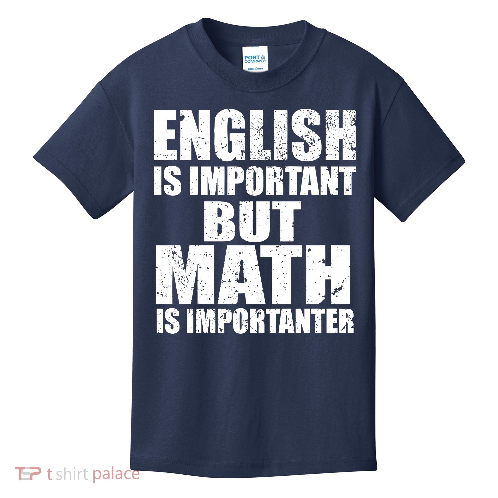 English Is Important But Math Is Importanter Kids T-Shirt