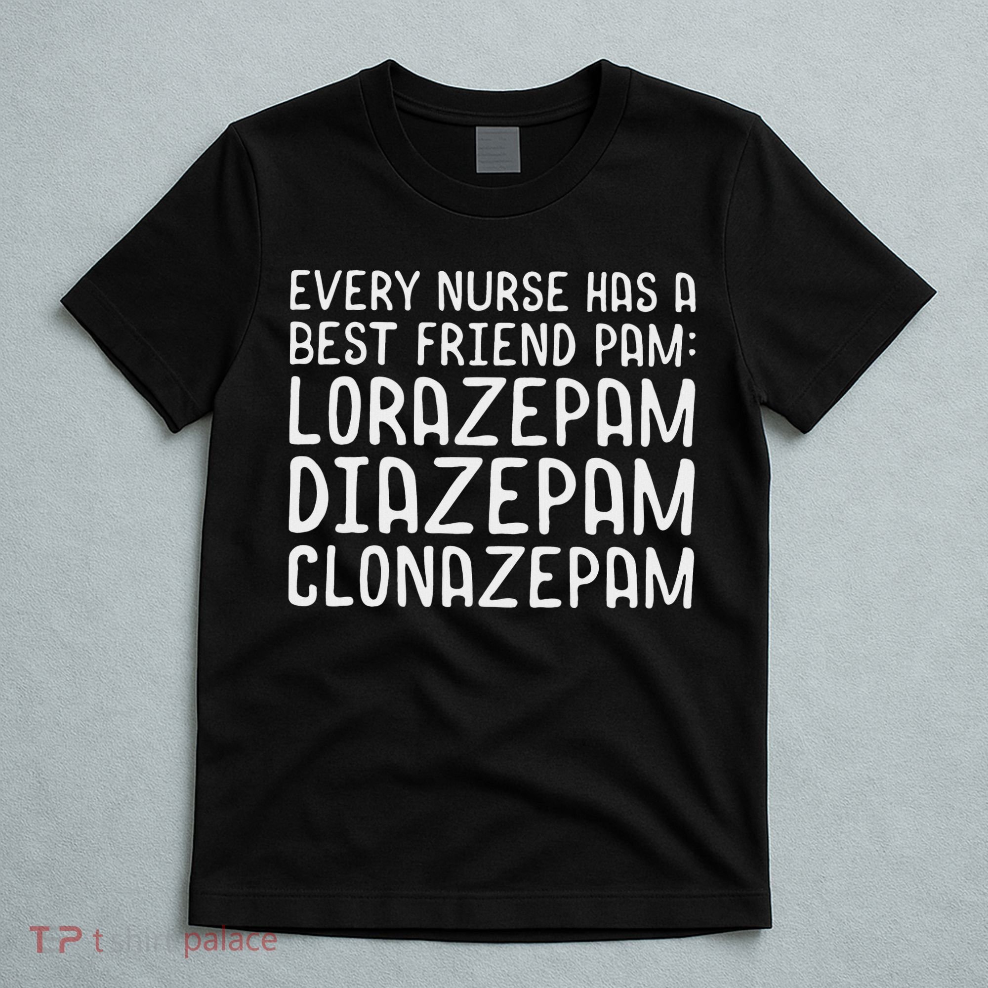 Every Nurse Has A Best Friend Funny T-Shirt