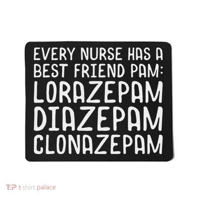 Every Nurse Has A Best Friend Funny Mousepad