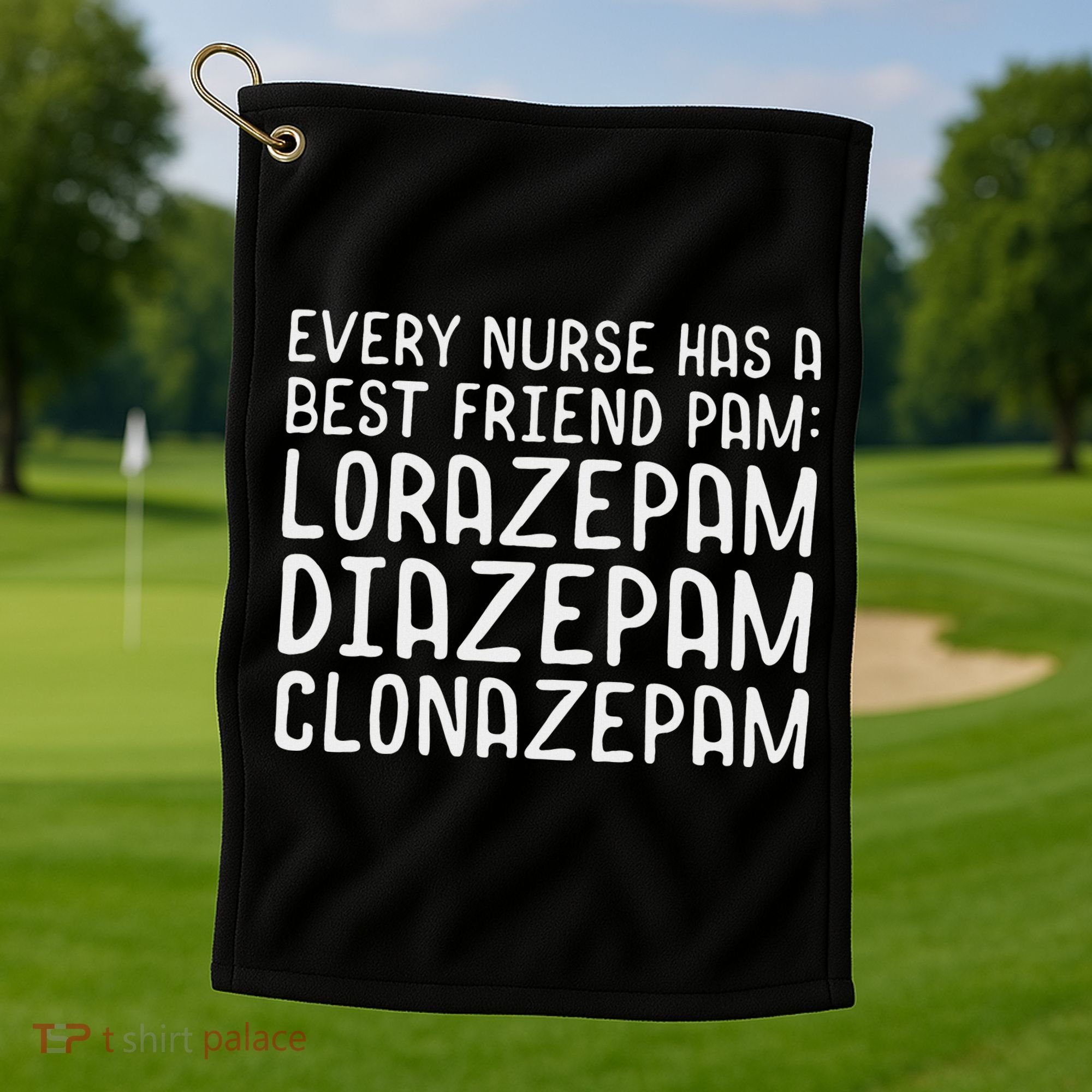 Every Nurse Has A Best Friend Funny Golf Towel