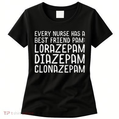 Every Nurse Has A Best Friend Funny Women's T-Shirt