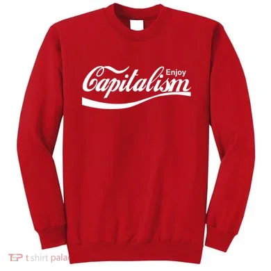 Enjoy Capitalism Sweatshirt