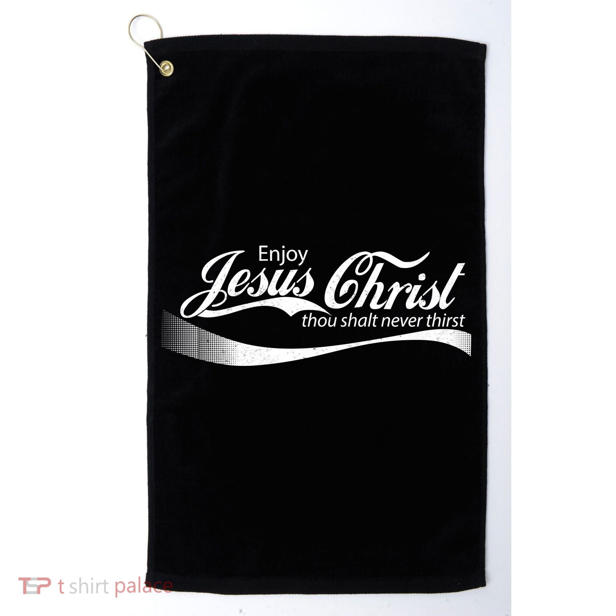 Enjoy Jesus Christ Thou Shalt Never Thirst Golf Towel