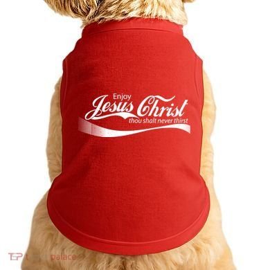 Enjoy Jesus Christ Thou Shalt Never Thirst Doggie Tank