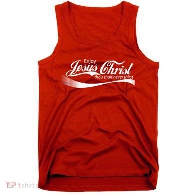 Enjoy Jesus Christ Thou Shalt Never Thirst Tank Top