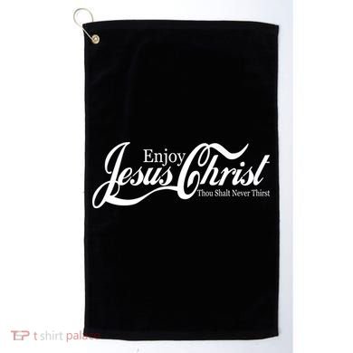 Enjoy Jesus Christ Thou Shalt Never Thirst Funny Golf Towel