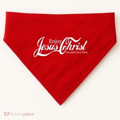 Enjoy Jesus Christ Thou Shalt Never Thirst Funny USA-Made Doggie Bandana