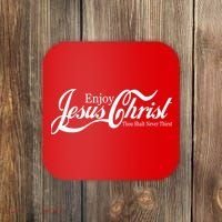 Enjoy Jesus Christ Thou Shalt Never Thirst Funny Coaster thumb 0