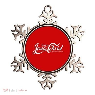 Enjoy Jesus Christ Thou Shalt Never Thirst Funny Ornament