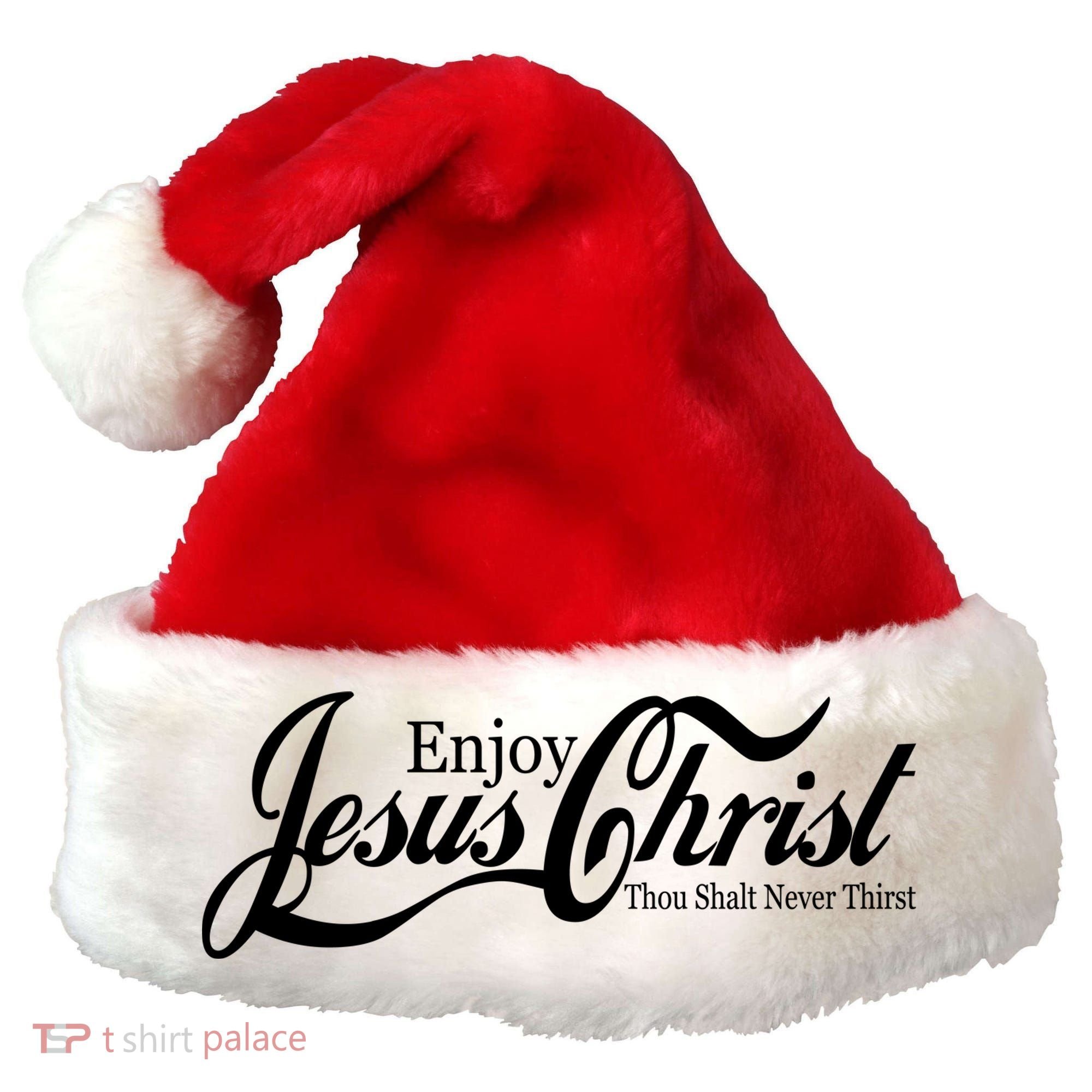 Enjoy Jesus Christ Thou Shalt Never Thirst Funny Santa Hat