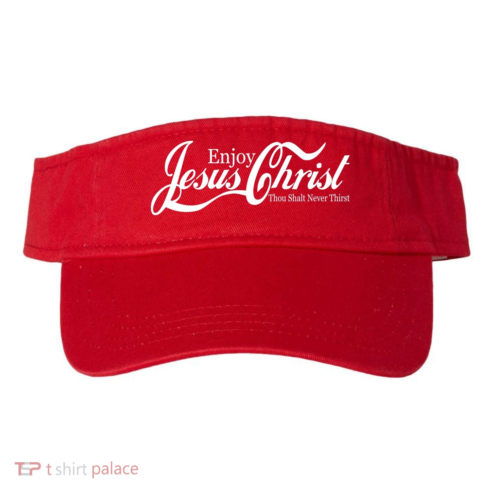Enjoy Jesus Christ Thou Shalt Never Thirst Funny Visor