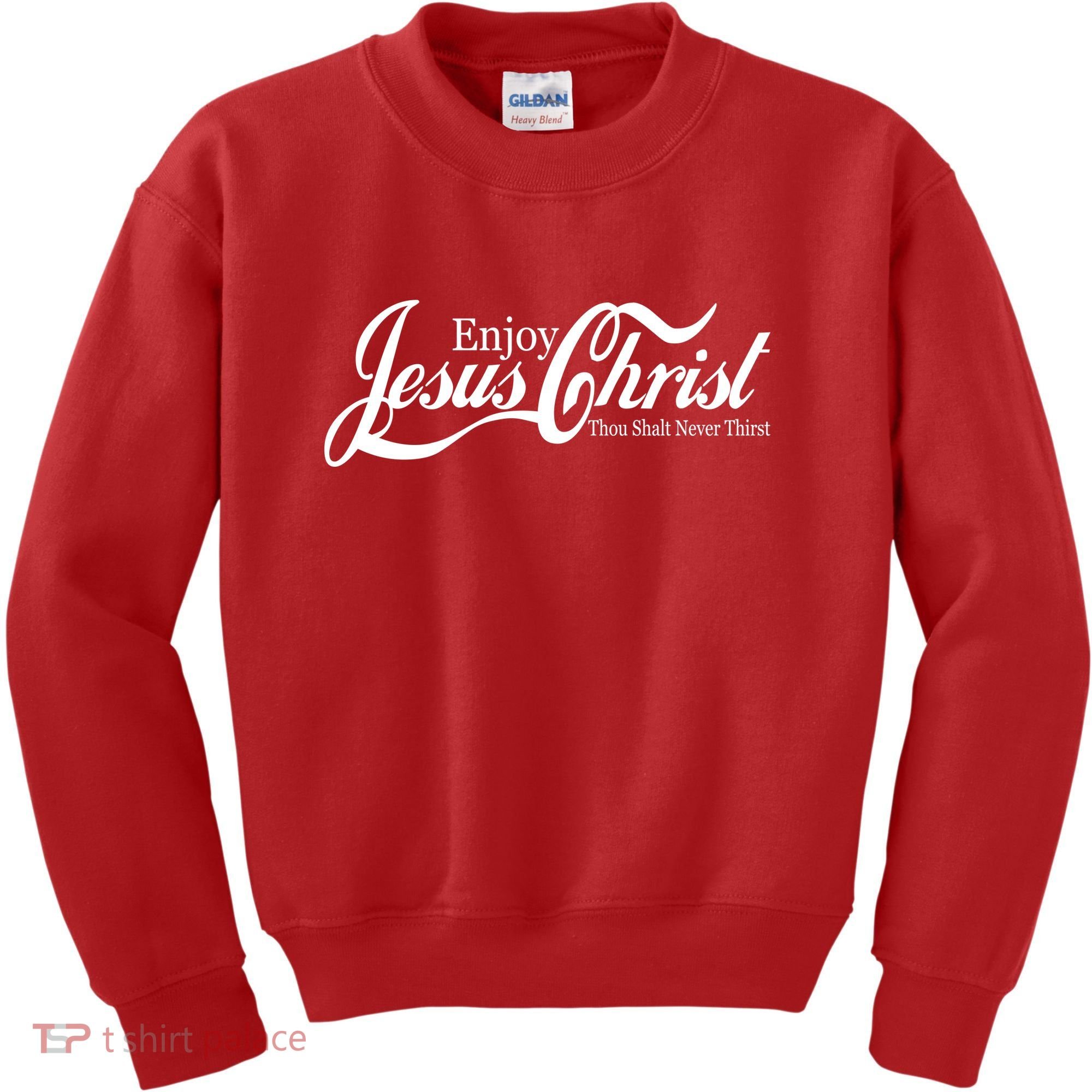 Enjoy Jesus Christ Thou Shalt Never Thirst Funny Kids Sweatshirt