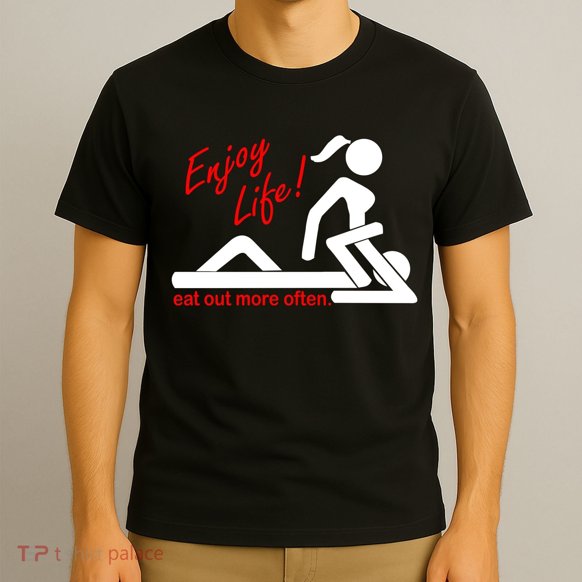Enjoy Life Eat Out More Often T-Shirt