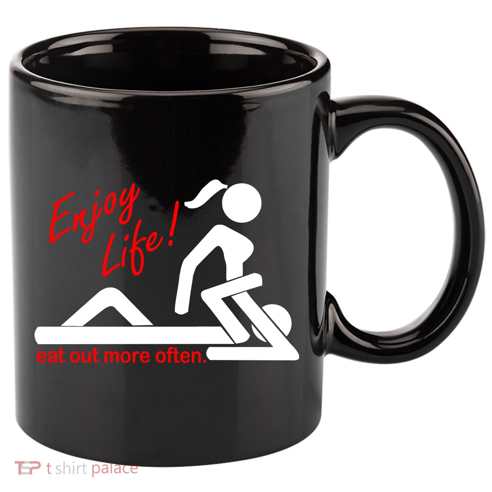 Enjoy Life Eat Out More Often 11oz C Handle Ceramic Mug