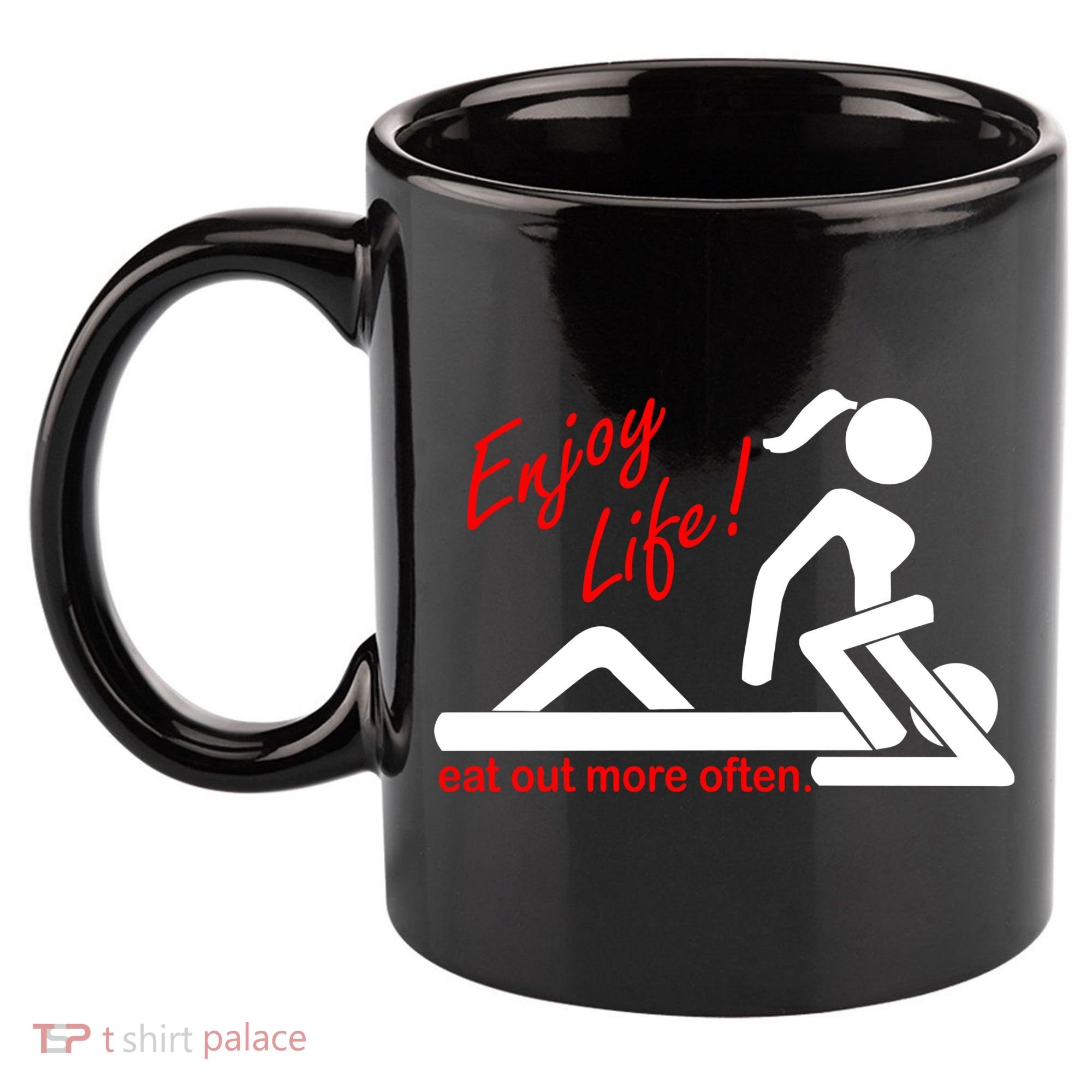 Enjoy Life Eat Out More Often 11oz C Handle Ceramic Mug