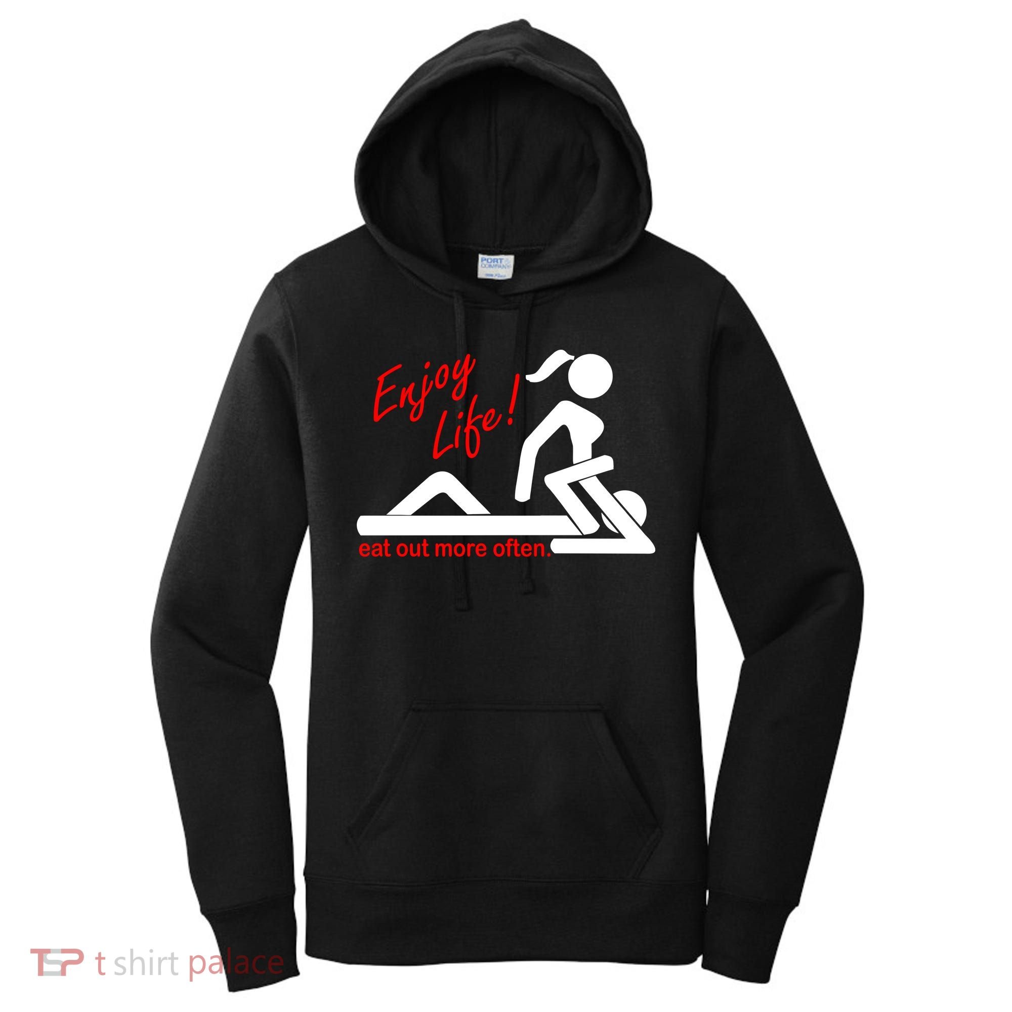 Enjoy Life Eat Out More Often Women's Hoodie