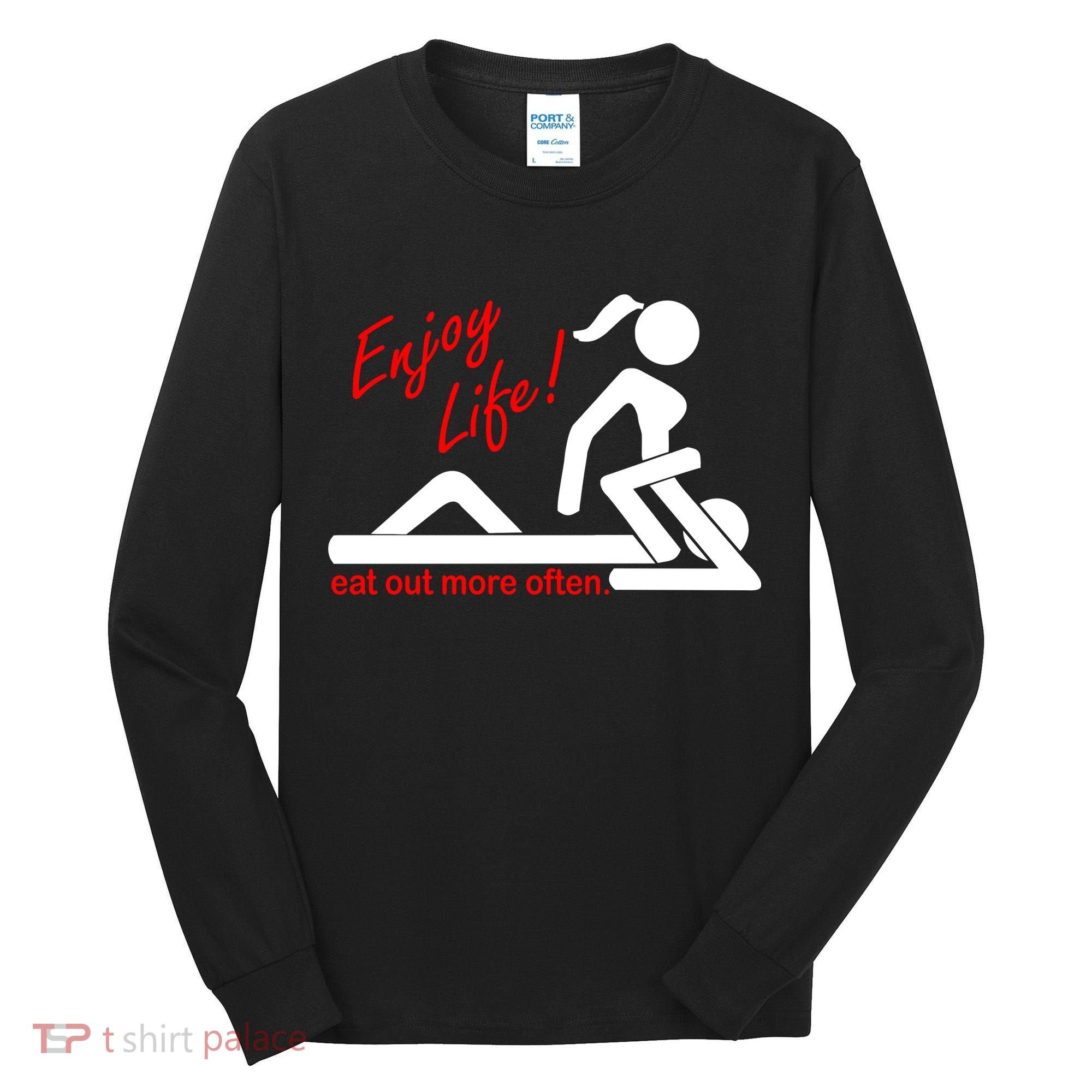 Enjoy Life Eat Out More Often Tall Long Sleeve Shirt