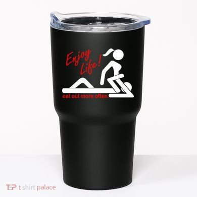 Enjoy Life Eat Out More Often Tumbler