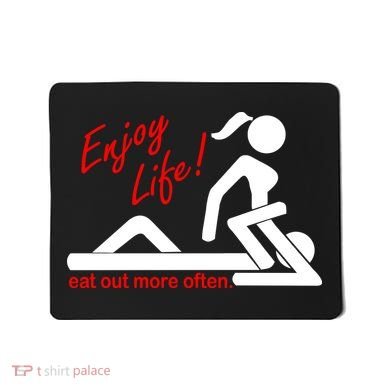 Enjoy Life Eat Out More Often Mousepad