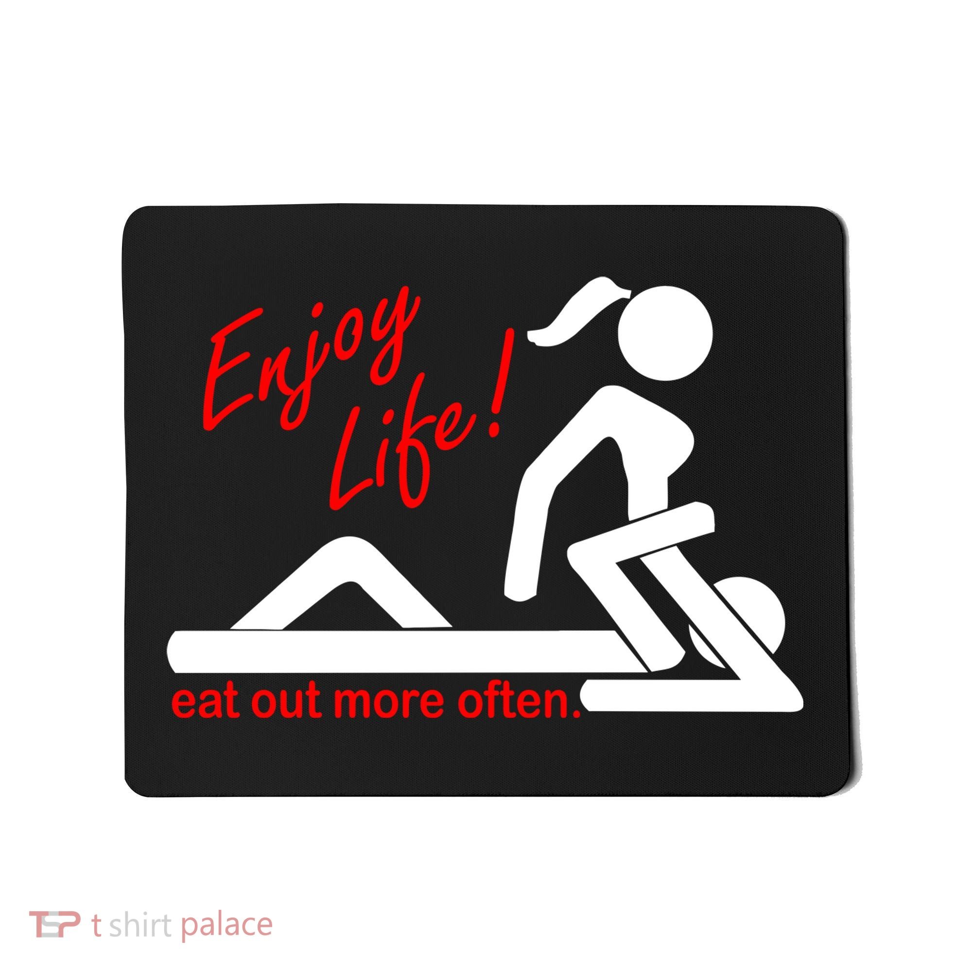 Enjoy Life Eat Out More Often Mousepad