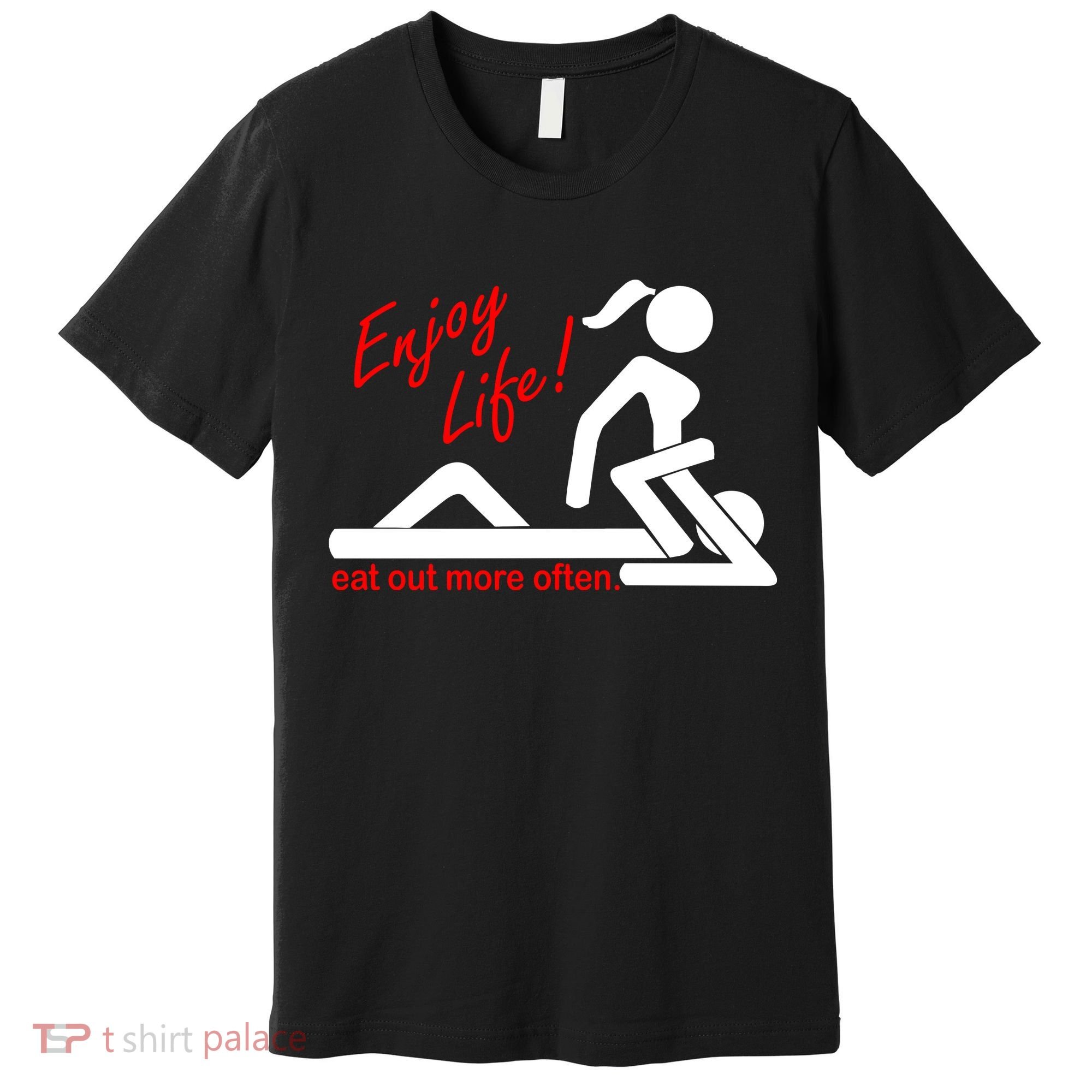 Enjoy Life Eat Out More Often Premium T-Shirt