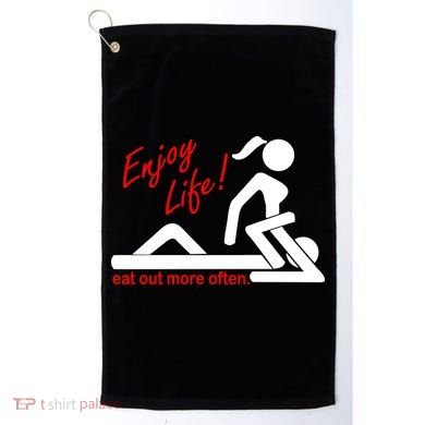 Enjoy Life Eat Out More Often Golf Towel