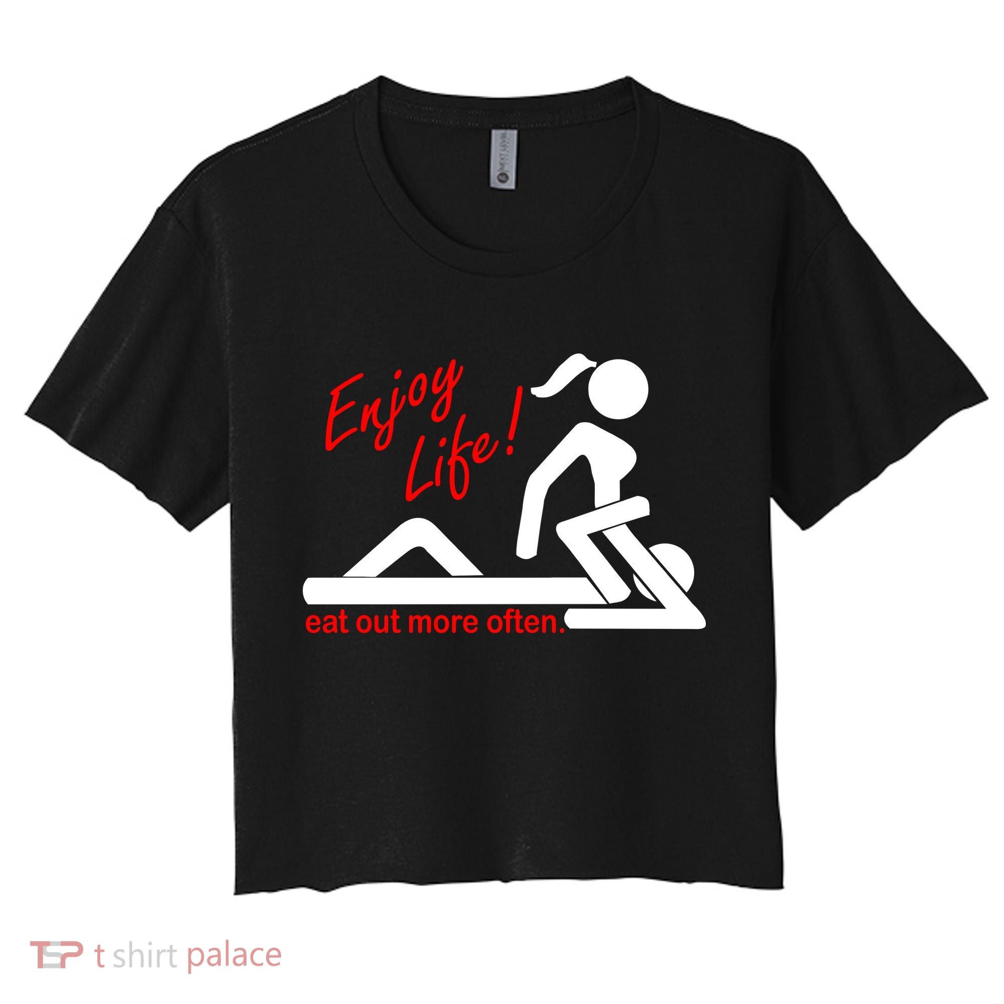 Enjoy Life Eat Out More Often Women's Crop Top Tee