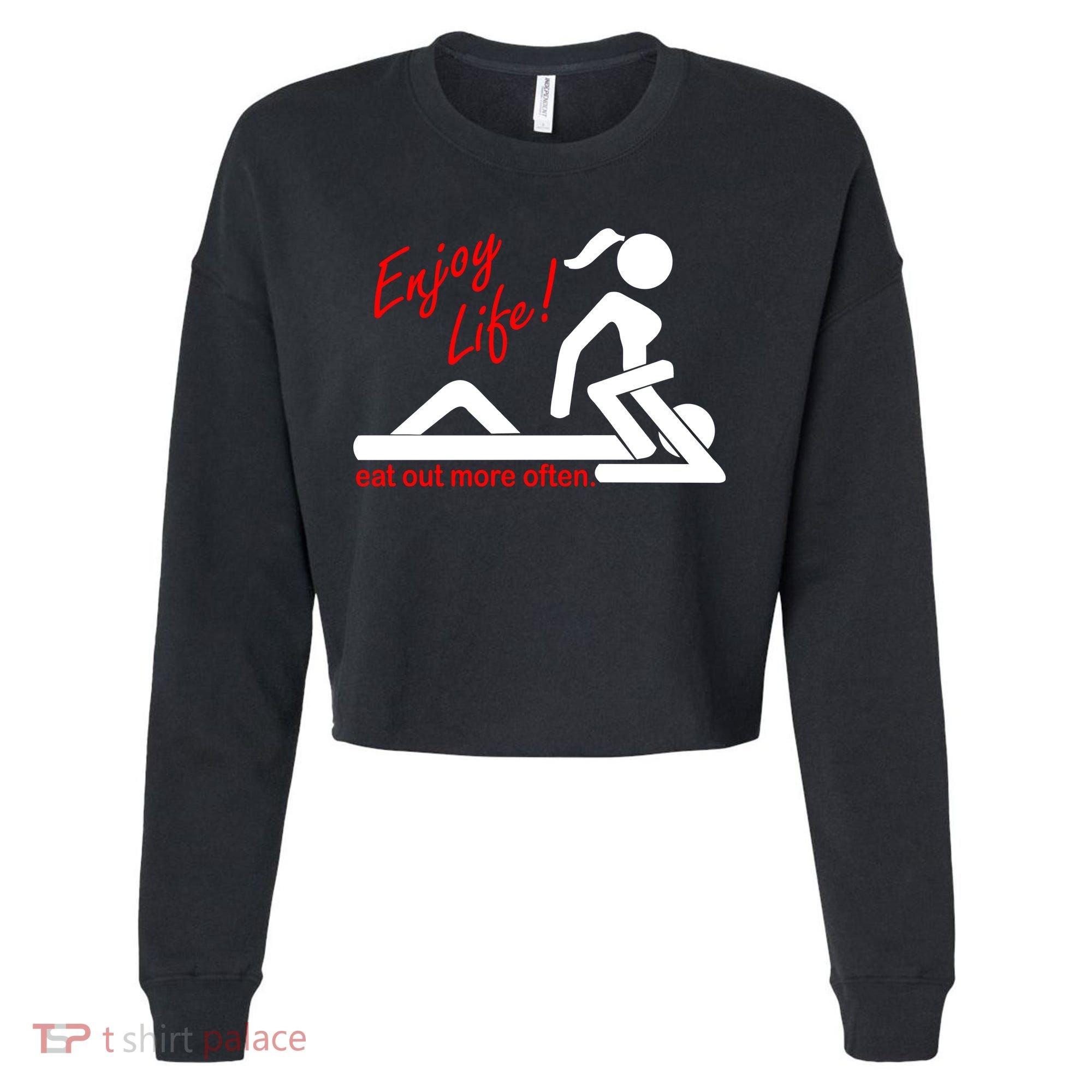 Enjoy Life Eat Out More Often Cropped Pullover Crew