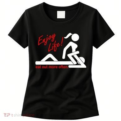 Enjoy Life Eat Out More Often Women's T-Shirt