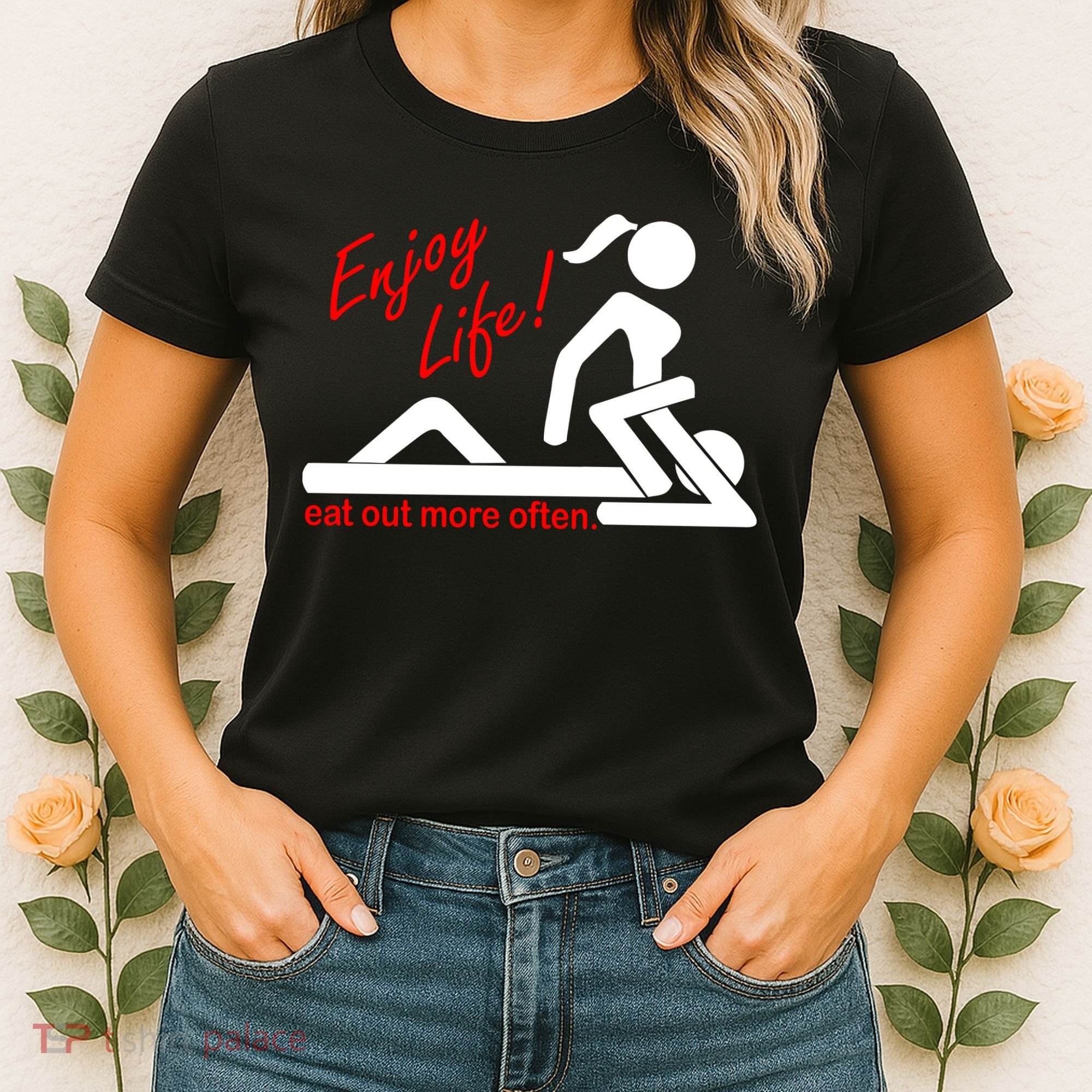 Enjoy Life Eat Out More Often Women's T-Shirt