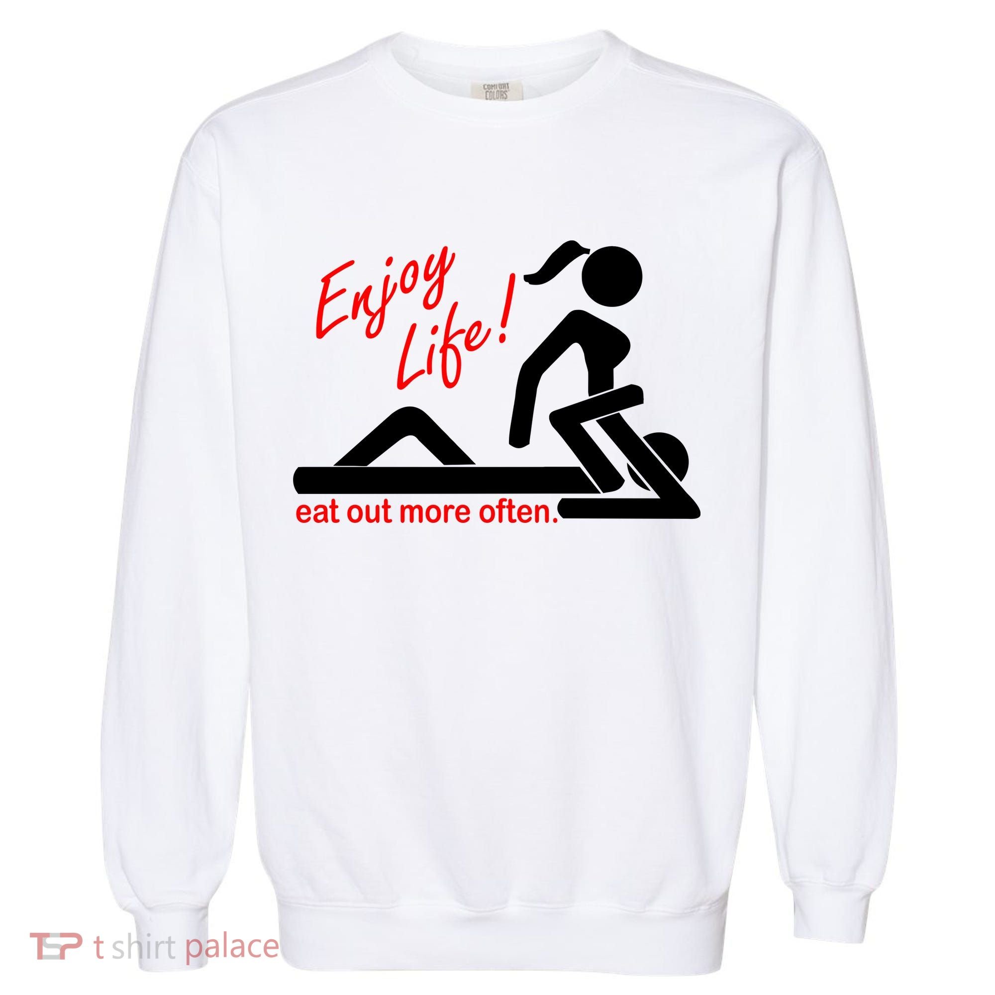 Enjoy Life Eat Out More Often Garment-Dyed Sweatshirt