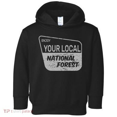 Enjoy Your Local National Forest Toddler Hoodie