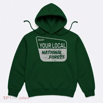 Enjoy Your Local National Forest Hoodie