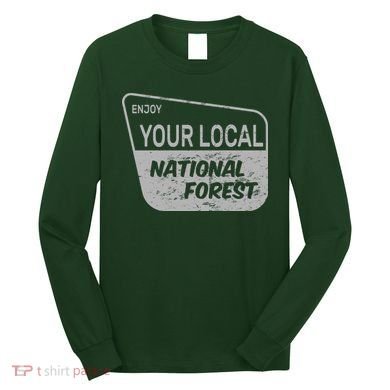 Enjoy Your Local National Forest Long Sleeve Shirt