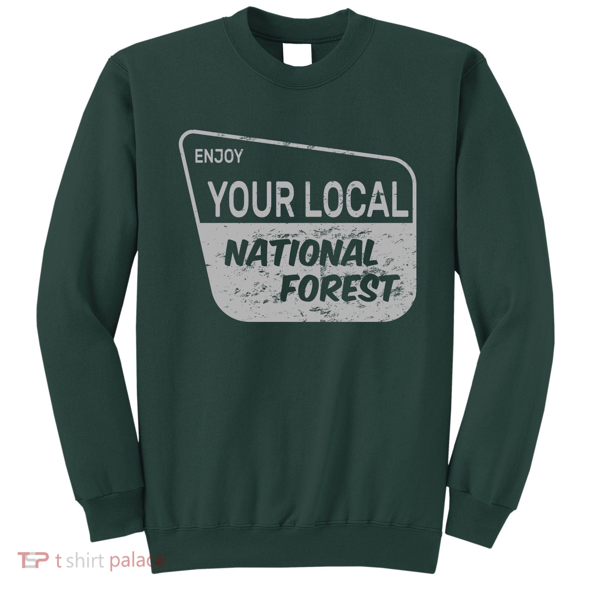 Enjoy Your Local National Forest Sweatshirt