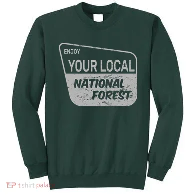 Enjoy Your Local National Forest Sweatshirt