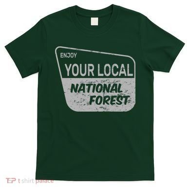 Enjoy Your Local National Forest T-Shirt