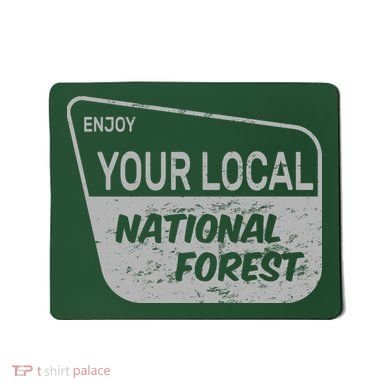Enjoy Your Local National Forest Mousepad