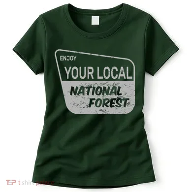 Enjoy Your Local National Forest Women's T-Shirt