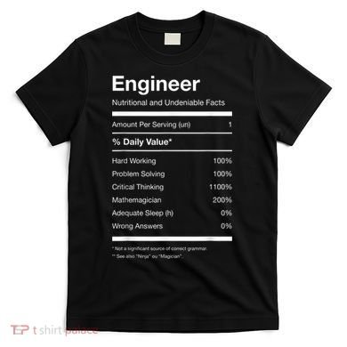 Engineer Nutrition Nutritional Facts Funny T-Shirt