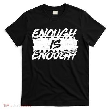 Enough Is Enough Black Lives Matter Protest T-Shirt