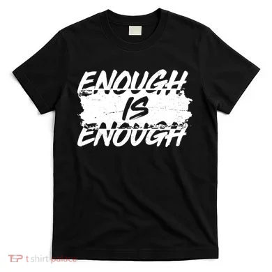 Enough Is Enough Black Lives Matter Protest T-Shirt