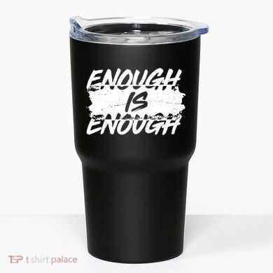 Enough Is Enough Black Lives Matter Protest Tumbler