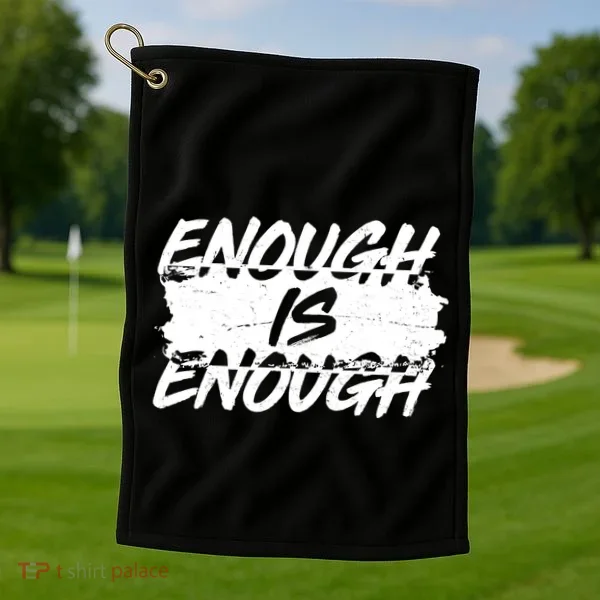 Enough Is Enough Black Lives Matter Protest Golf Towel