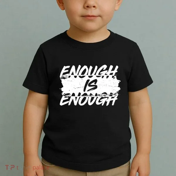 Enough Is Enough Black Lives Matter Protest Toddler T-Shirt