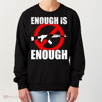 Enough Is Enough Gun Control Anti-Gun Women's Sweatshirt