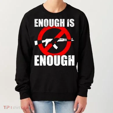 Enough Is Enough Gun Control Anti-Gun Women's Sweatshirt